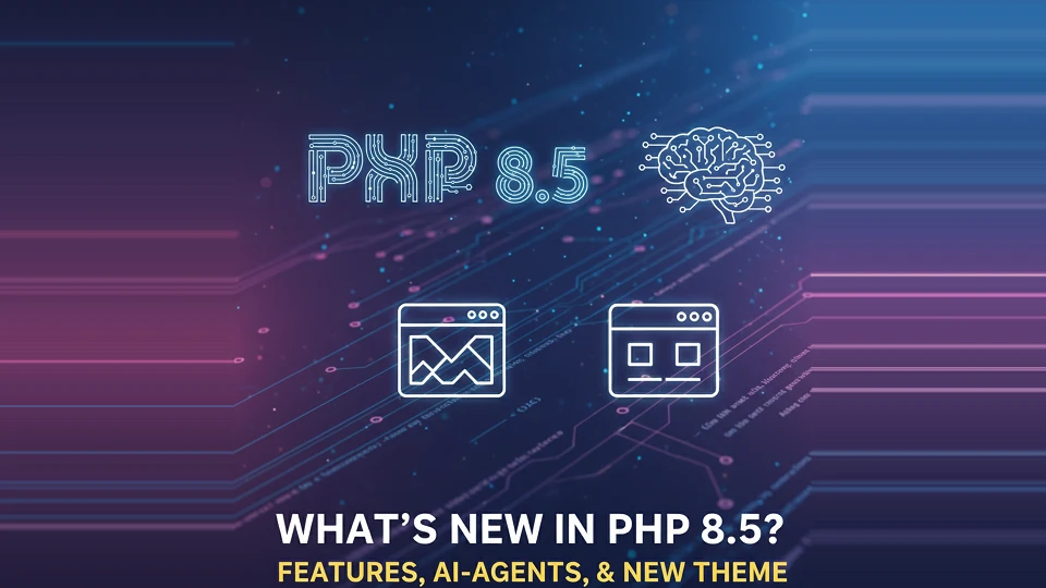 What’s New in PHP 8.5? Features, AI-Agents, and New Theme