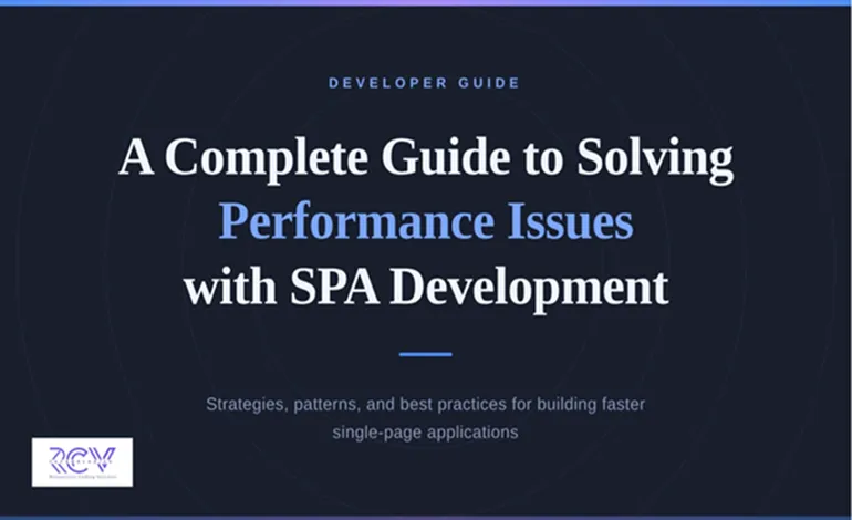 A Complete Guide to Solving Performance Issues with SPA Development