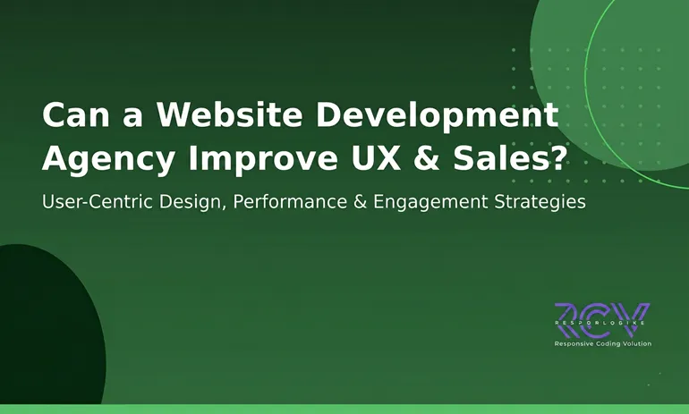 Can an Agency for Website Development Improve User Experience and Sales?