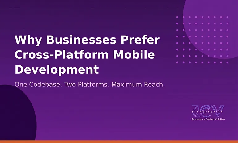 Why Do Businesses Prefer the Best Cross-Platform Mobile Development for Growth?