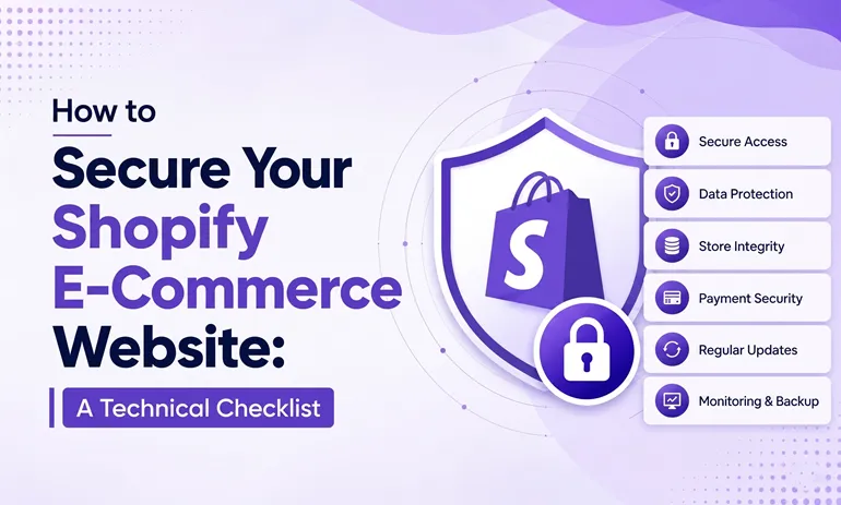 How to Secure Your Shopify E-Commerce Website: A Technical Checklist
