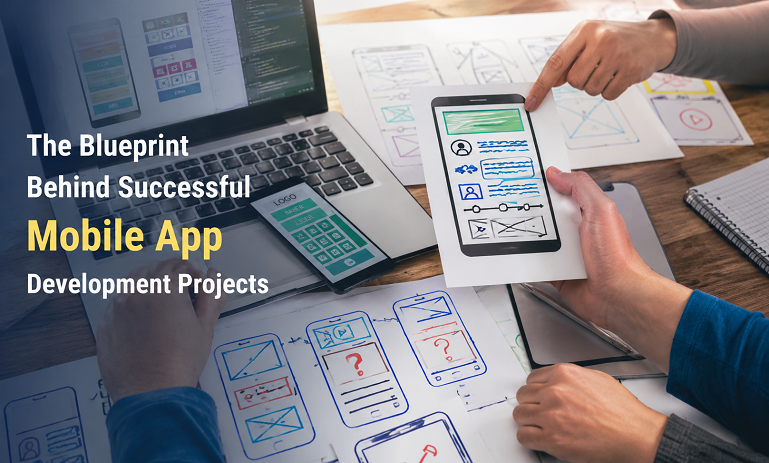 The Blueprint Behind Successful Mobile App Development Projects